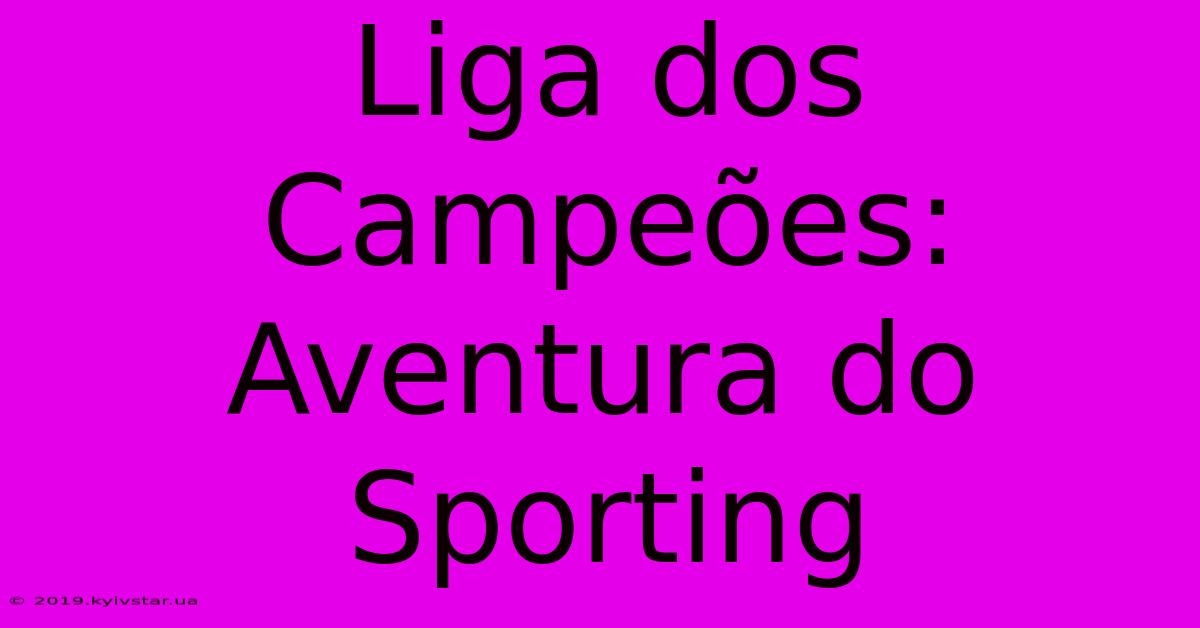 Liga Dos Campeões: Aventura Do Sporting