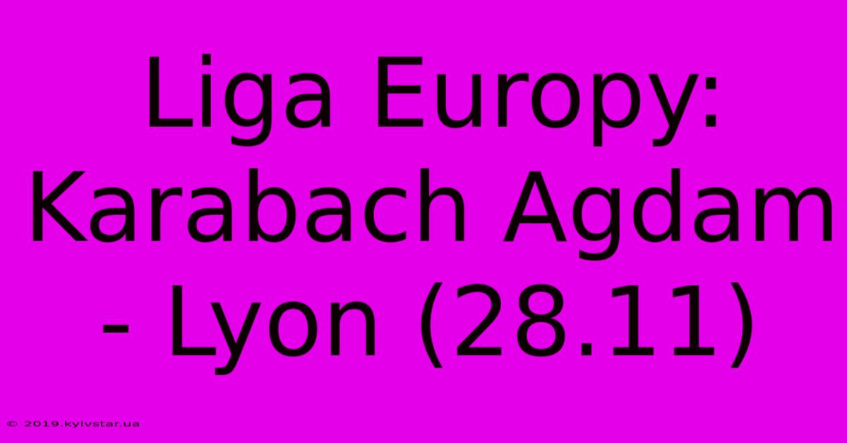 Liga Europy: Karabach Agdam - Lyon (28.11)