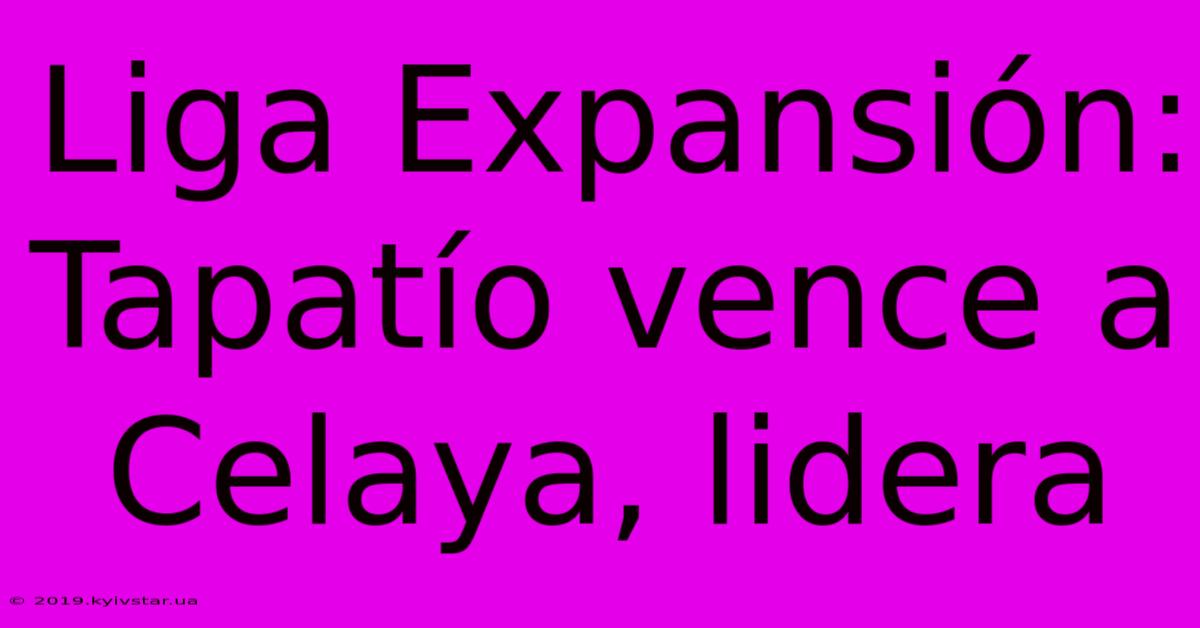 Liga Expansión: Tapatío Vence A Celaya, Lidera