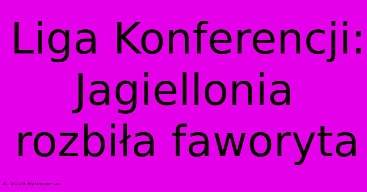 Liga Konferencji: Jagiellonia Rozbiła Faworyta