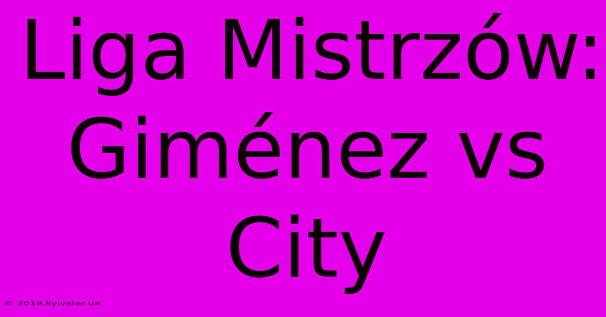 Liga Mistrzów: Giménez Vs City