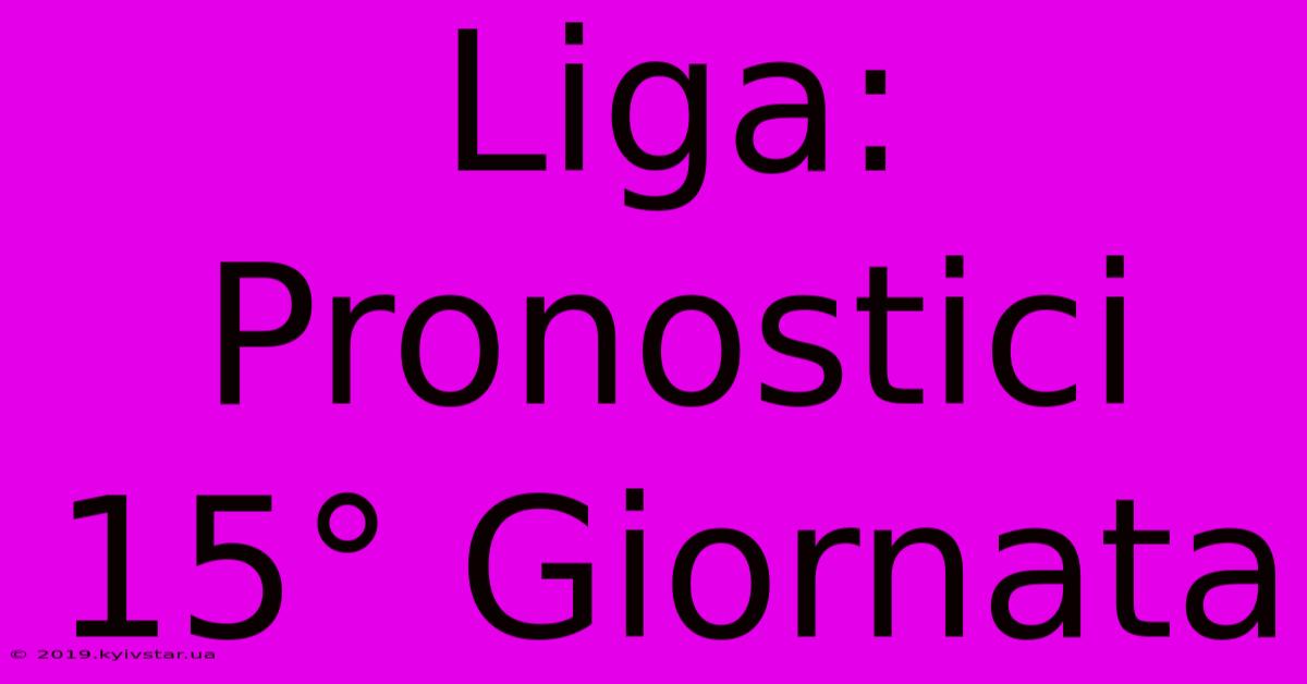 Liga: Pronostici 15° Giornata