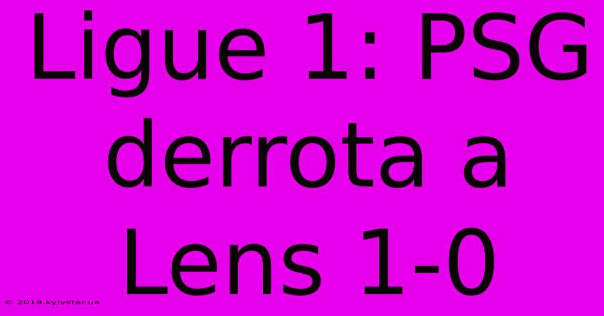 Ligue 1: PSG Derrota A Lens 1-0