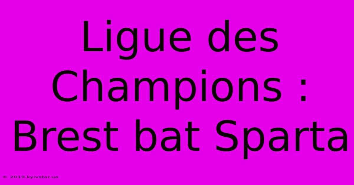 Ligue Des Champions : Brest Bat Sparta