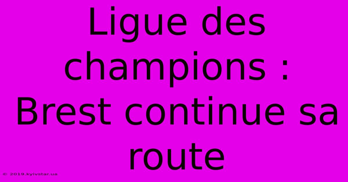 Ligue Des Champions : Brest Continue Sa Route