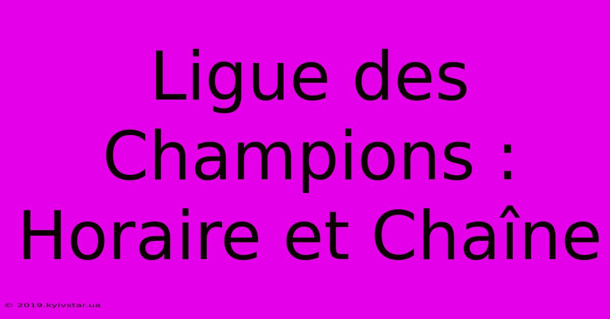 Ligue Des Champions : Horaire Et Chaîne