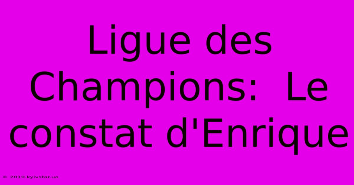 Ligue Des Champions:  Le Constat D'Enrique