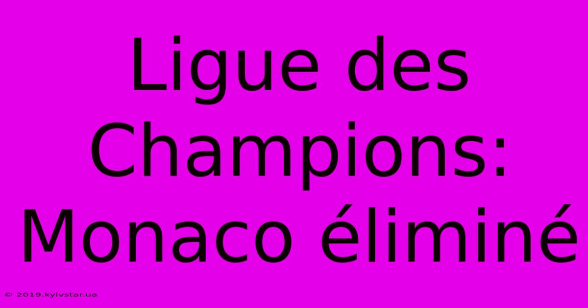 Ligue Des Champions: Monaco Éliminé