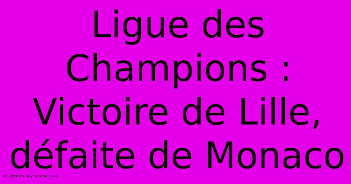 Ligue Des Champions : Victoire De Lille, Défaite De Monaco