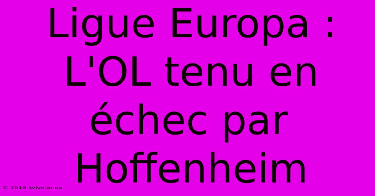 Ligue Europa : L'OL Tenu En Échec Par Hoffenheim