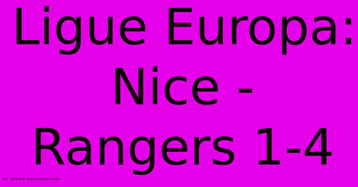 Ligue Europa: Nice - Rangers 1-4