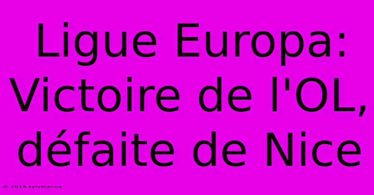 Ligue Europa: Victoire De L'OL, Défaite De Nice