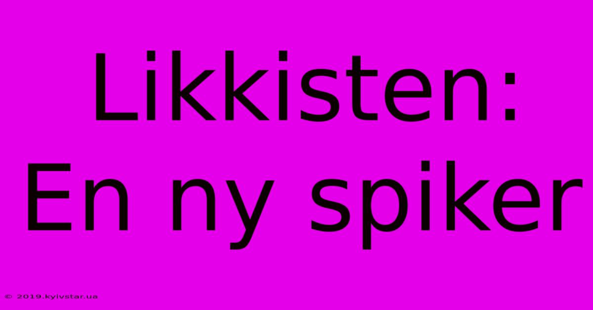 Likkisten: En Ny Spiker