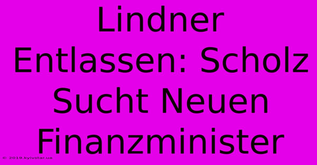 Lindner Entlassen: Scholz Sucht Neuen Finanzminister