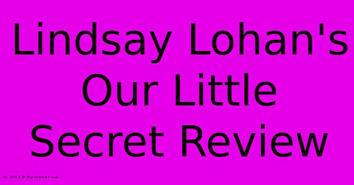 Lindsay Lohan's Our Little Secret Review