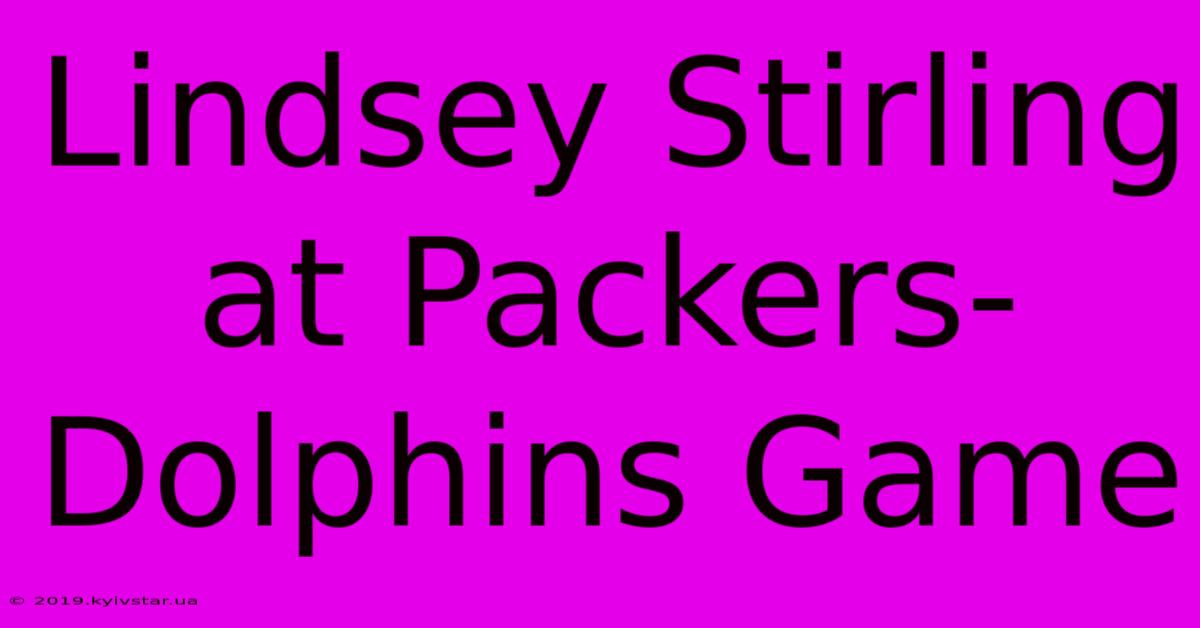 Lindsey Stirling At Packers-Dolphins Game