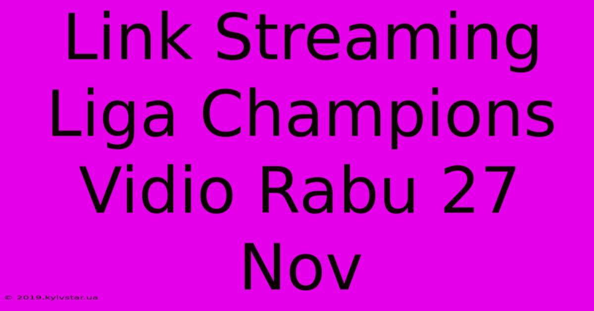 Link Streaming Liga Champions Vidio Rabu 27 Nov