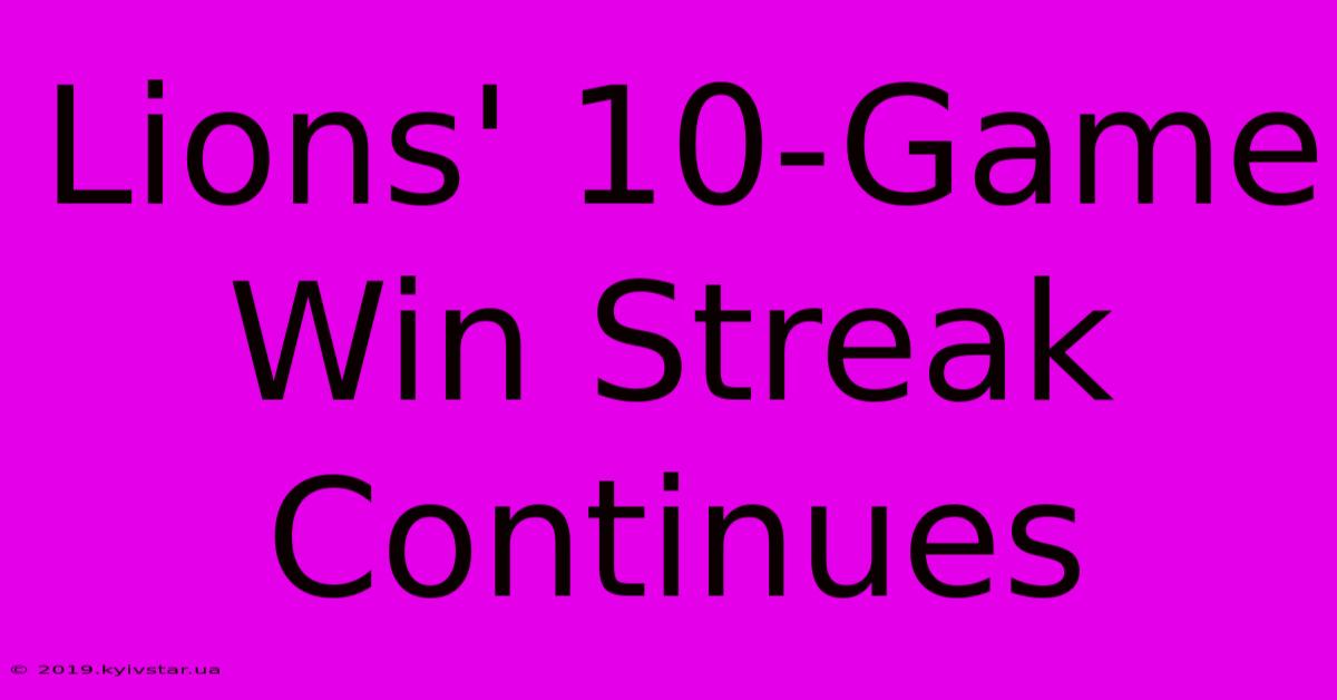 Lions' 10-Game Win Streak Continues