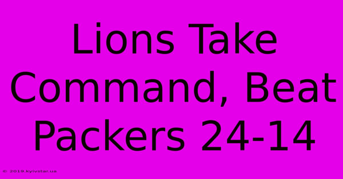 Lions Take Command, Beat Packers 24-14