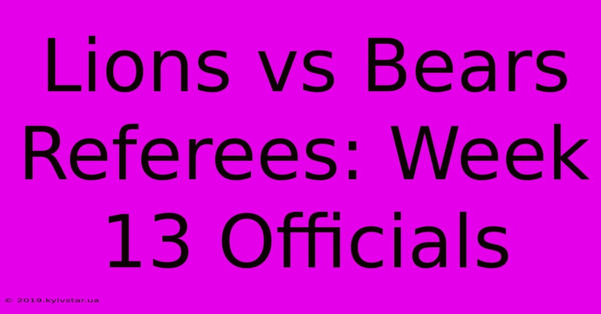 Lions Vs Bears Referees: Week 13 Officials