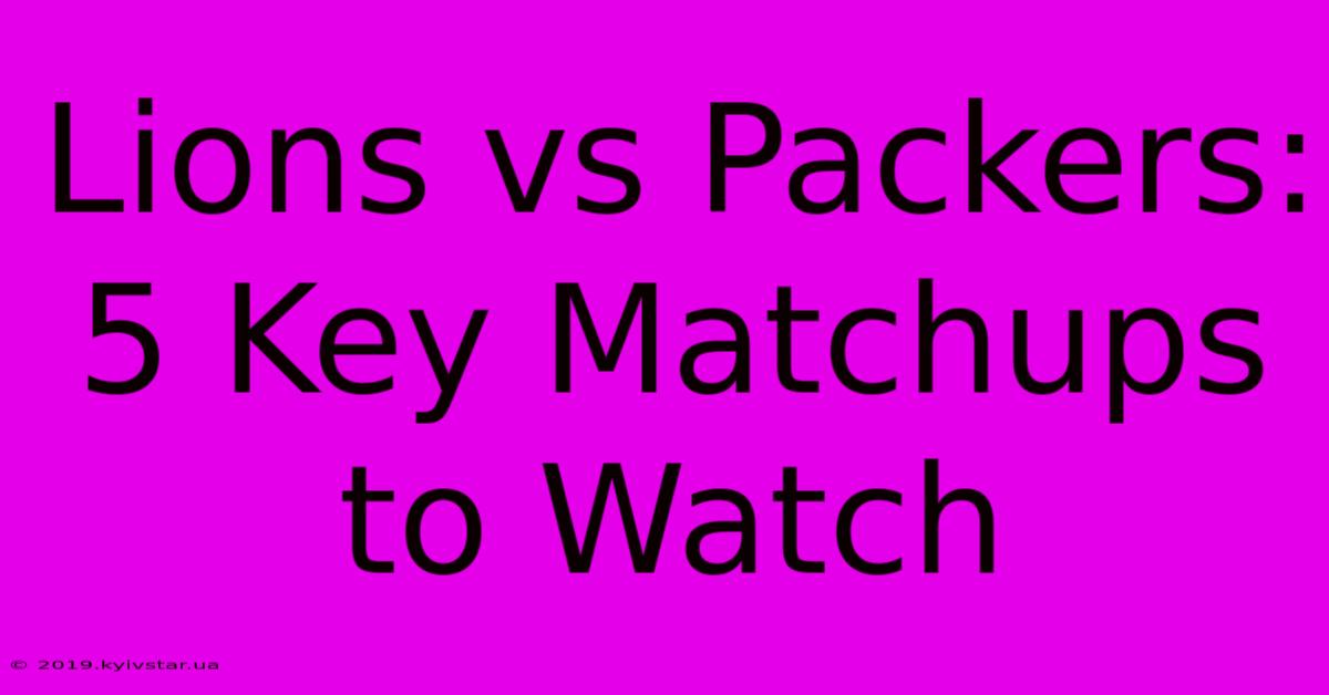 Lions Vs Packers: 5 Key Matchups To Watch 