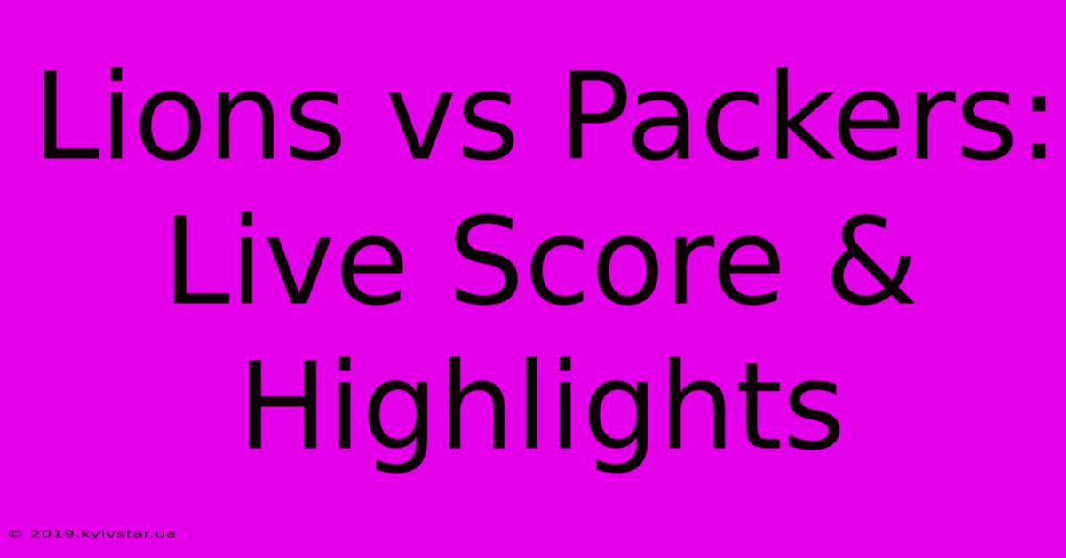 Lions Vs Packers: Live Score & Highlights