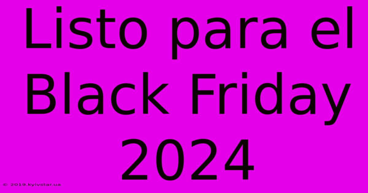 Listo Para El Black Friday 2024