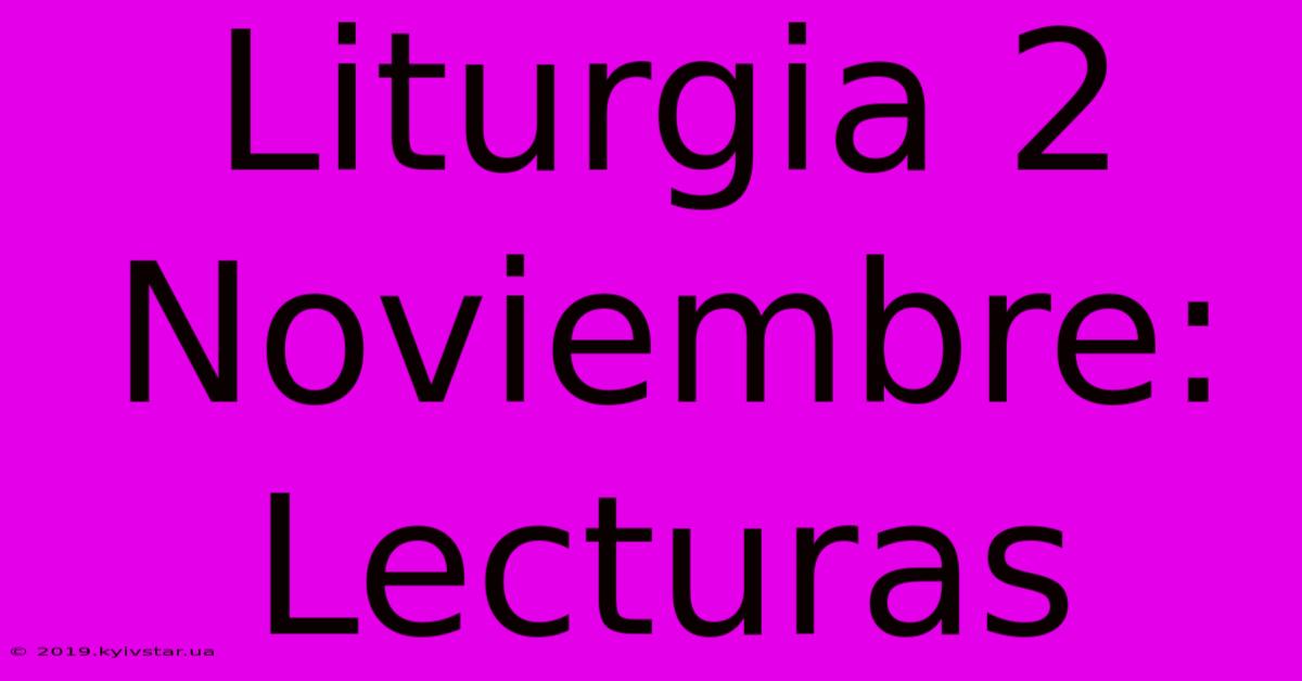 Liturgia 2 Noviembre: Lecturas