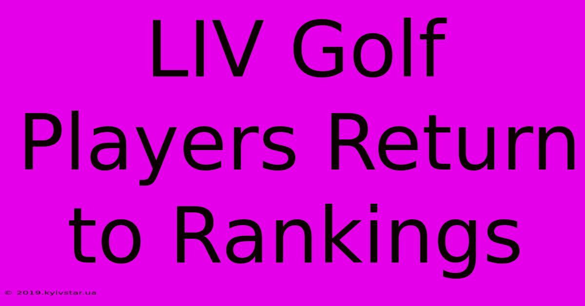 LIV Golf Players Return To Rankings