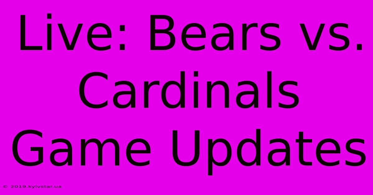 Live: Bears Vs. Cardinals Game Updates