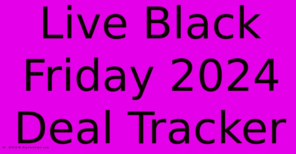 Live Black Friday 2024 Deal Tracker