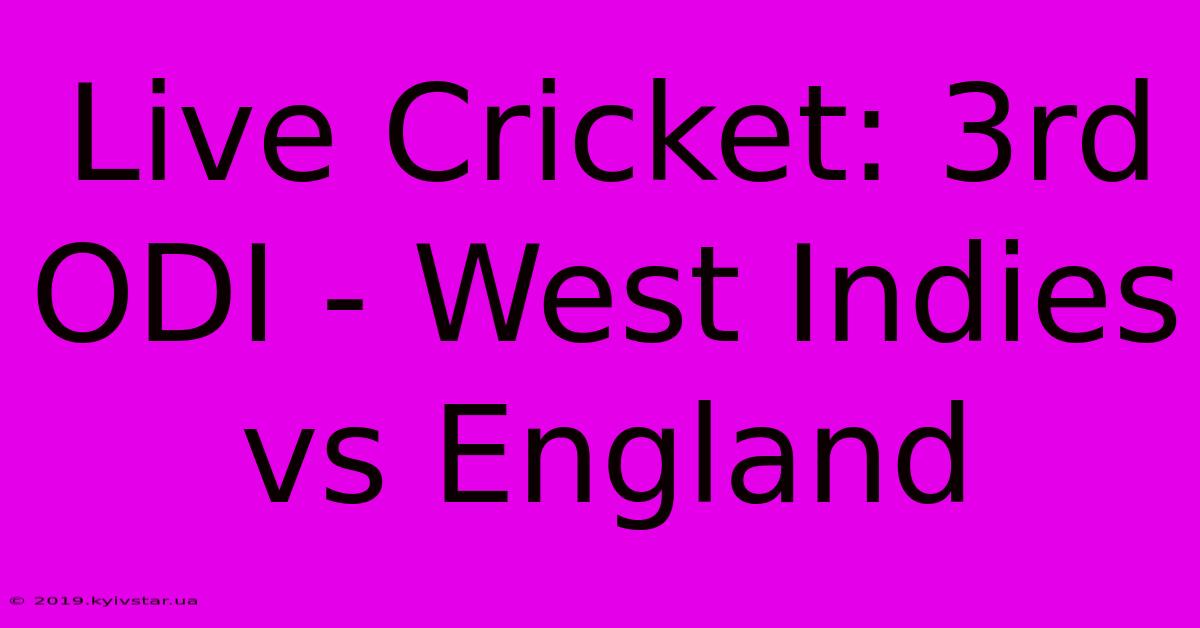 Live Cricket: 3rd ODI - West Indies Vs England 