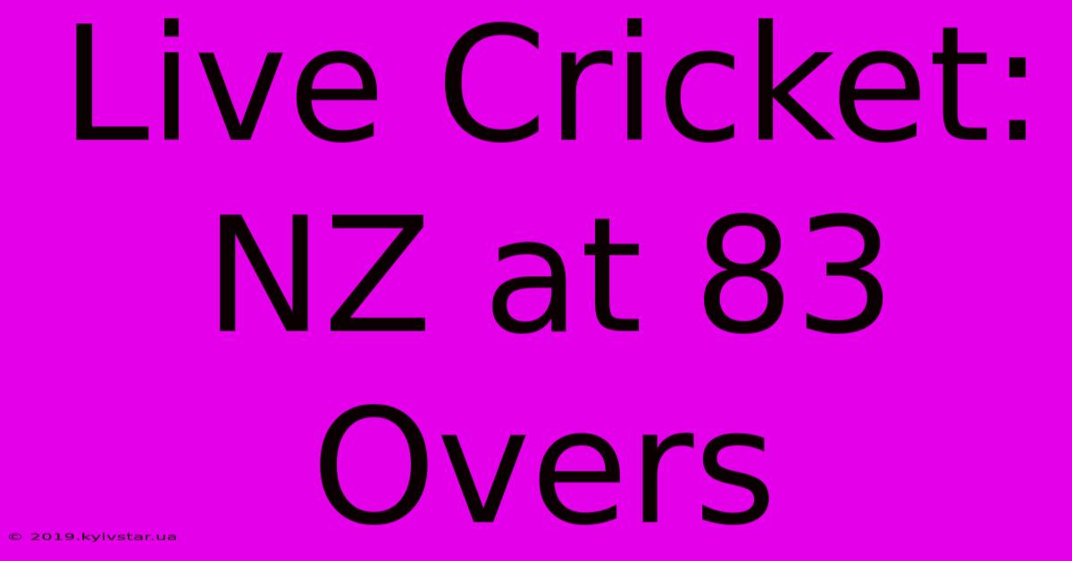 Live Cricket: NZ At 83 Overs