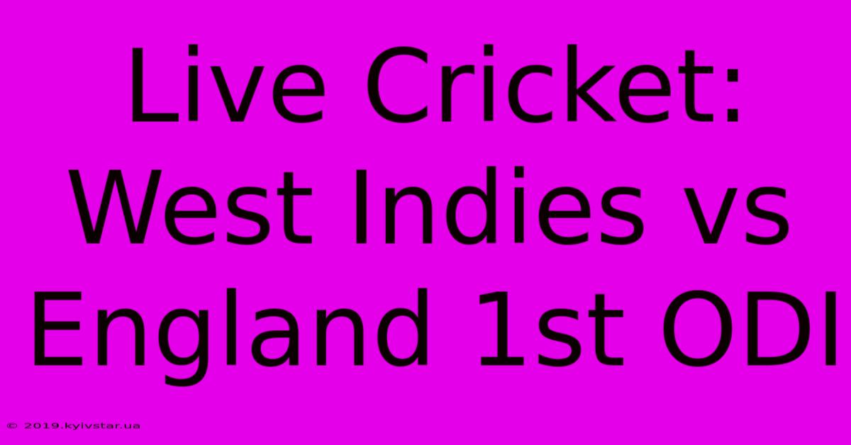 Live Cricket: West Indies Vs England 1st ODI