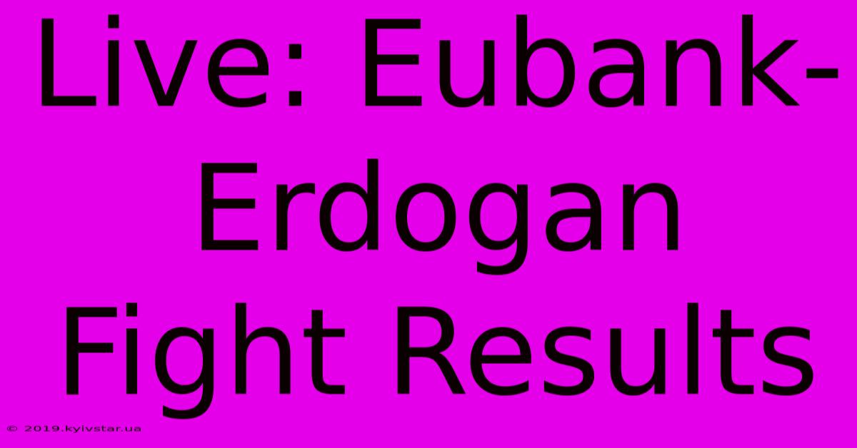 Live: Eubank-Erdogan Fight Results