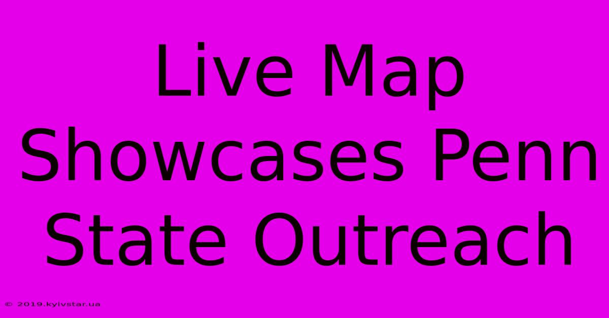 Live Map Showcases Penn State Outreach