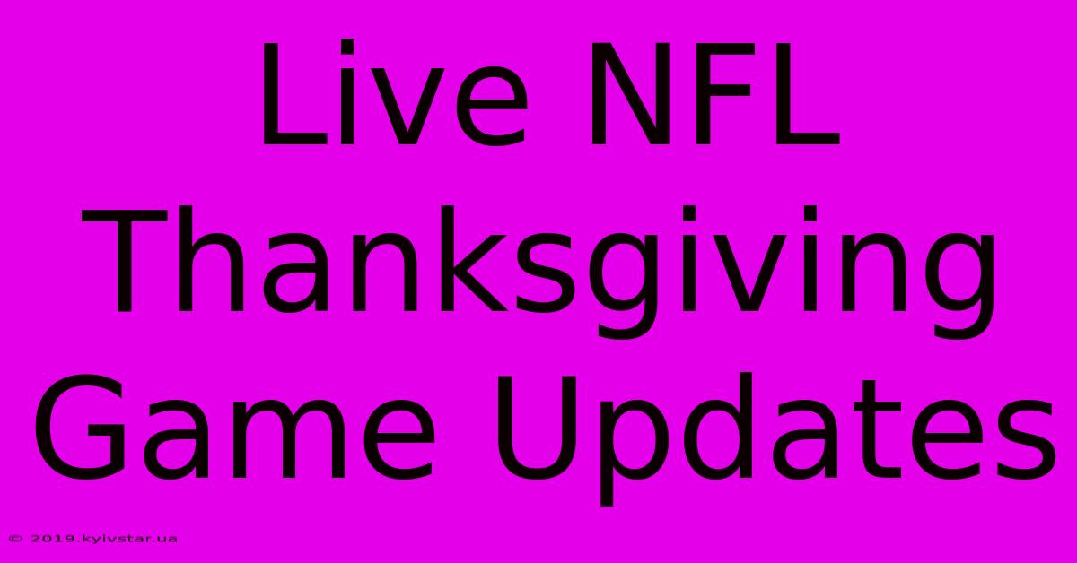 Live NFL Thanksgiving Game Updates