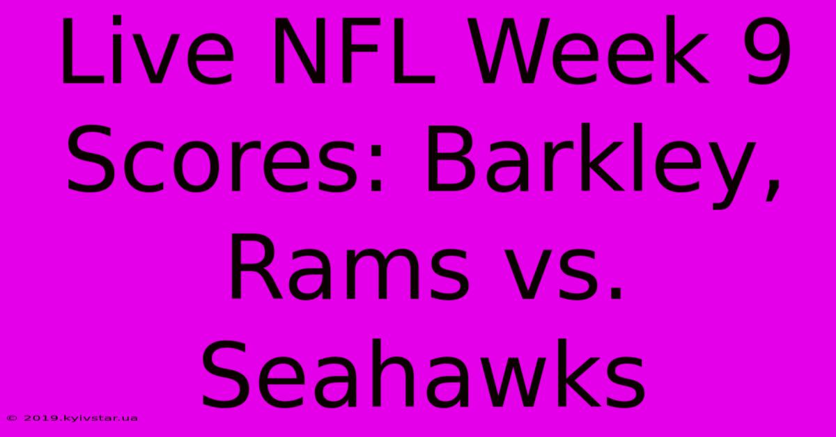 Live NFL Week 9 Scores: Barkley, Rams Vs. Seahawks