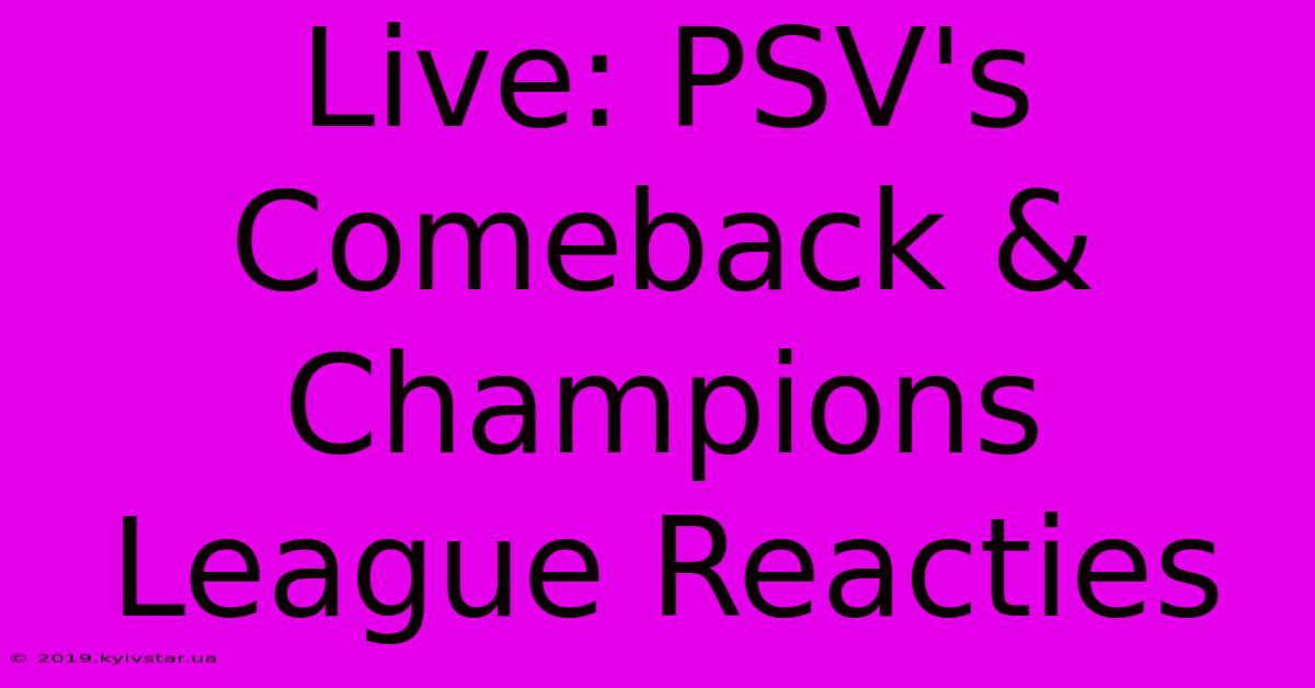 Live: PSV's Comeback & Champions League Reacties