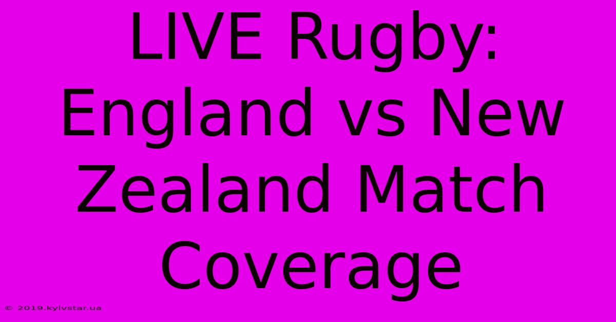 LIVE Rugby: England Vs New Zealand Match Coverage