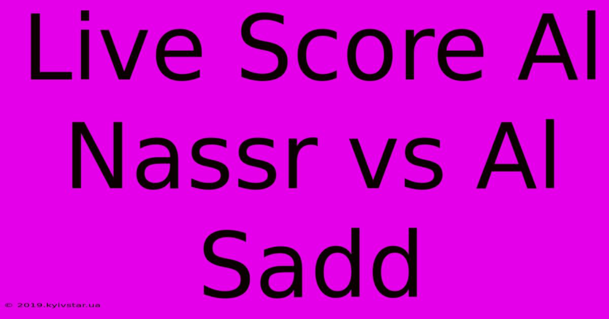 Live Score Al Nassr Vs Al Sadd