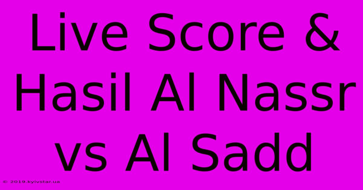 Live Score & Hasil Al Nassr Vs Al Sadd