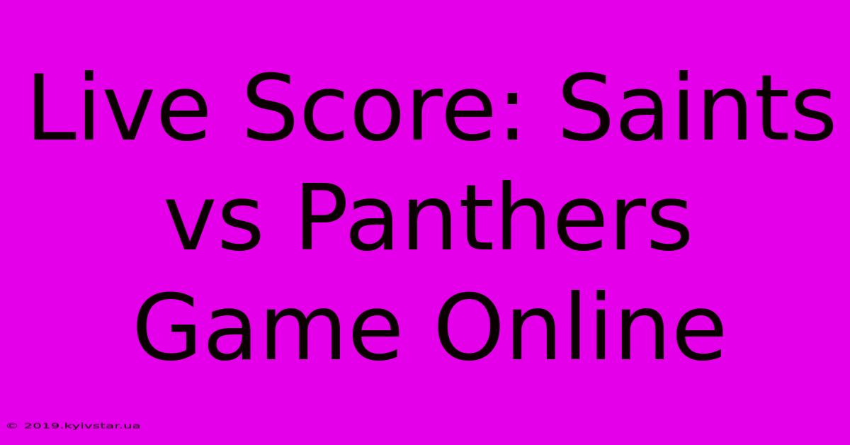 Live Score: Saints Vs Panthers Game Online 