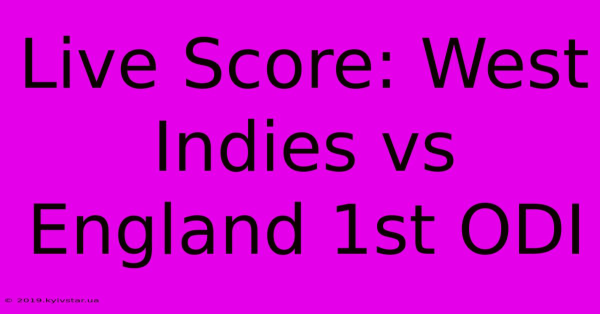 Live Score: West Indies Vs England 1st ODI