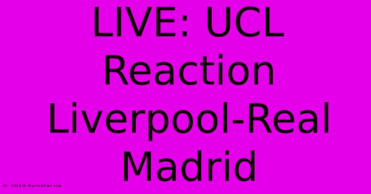 LIVE: UCL Reaction Liverpool-Real Madrid