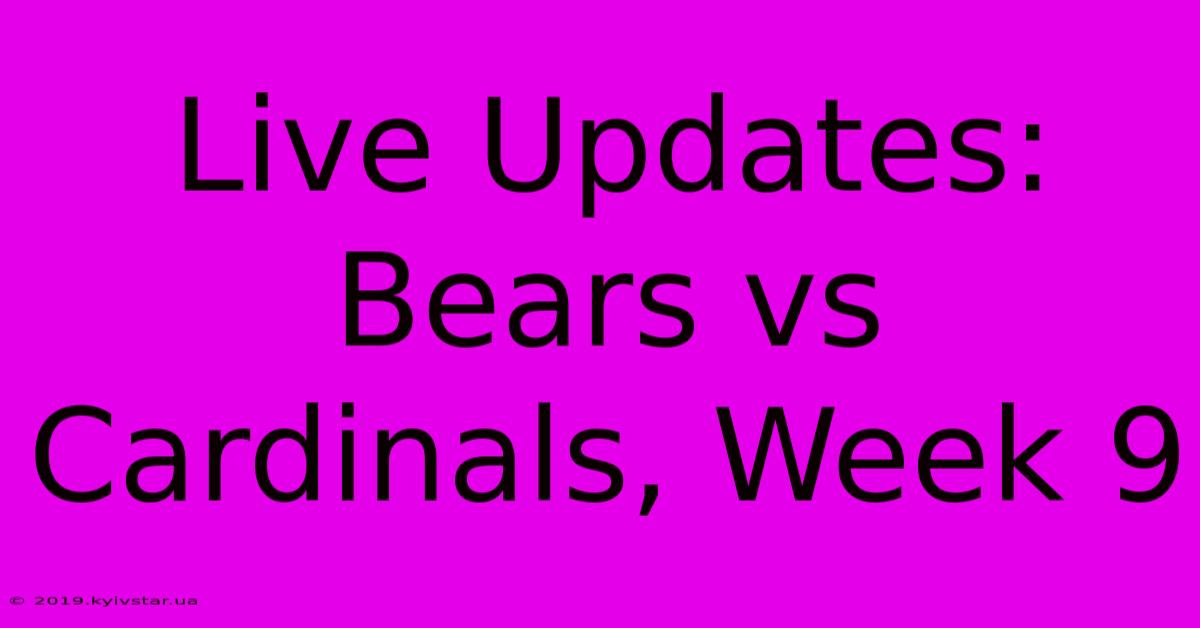 Live Updates: Bears Vs Cardinals, Week 9