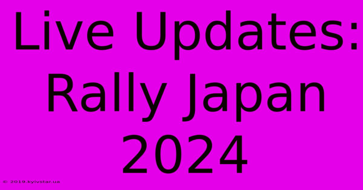 Live Updates: Rally Japan 2024