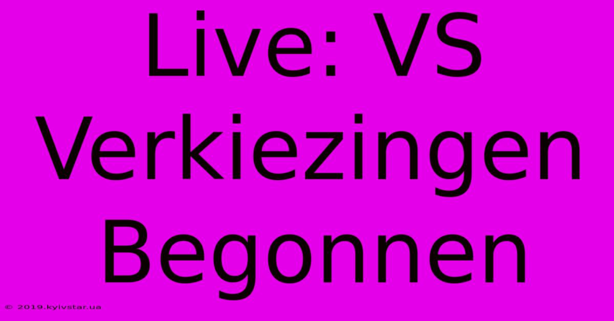 Live: VS Verkiezingen Begonnen