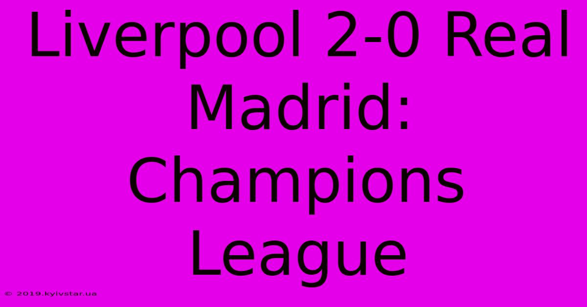 Liverpool 2-0 Real Madrid: Champions League