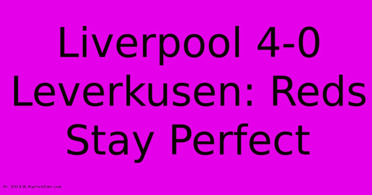 Liverpool 4-0 Leverkusen: Reds Stay Perfect